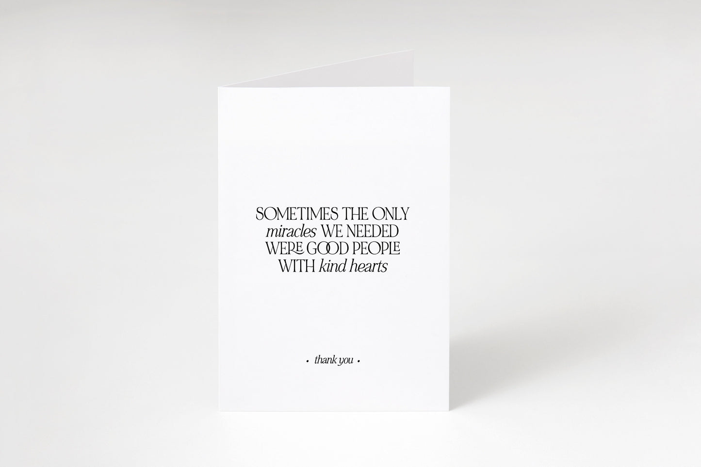 Sometimes the only miracles,Good people,Kind hearts,Thank you card,Encouraging note,Support card,Thank you note,Appreciation card,Thanks