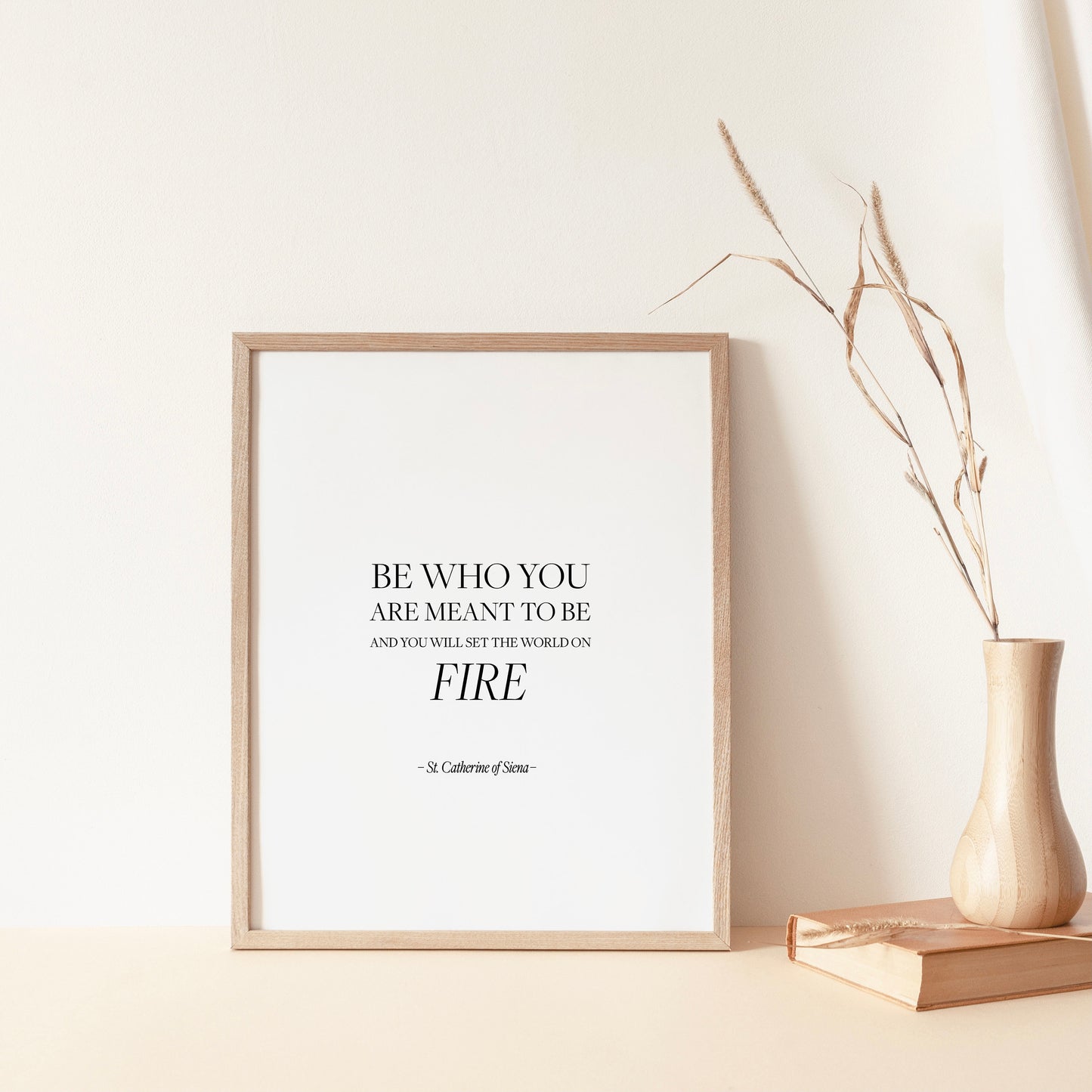 Be who you are meant to be and you will set the world on fire,St Catherine of Siena,Inspirational print,Motivational quote,Gift for her