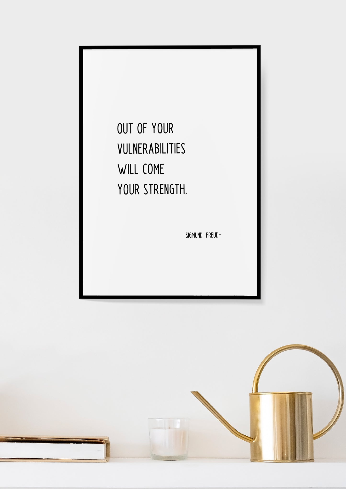 Out of your vulnerabilities will come your strength, Sigmund Freud quote, Inspirational quote print,Motivational saying,Encouragement gift