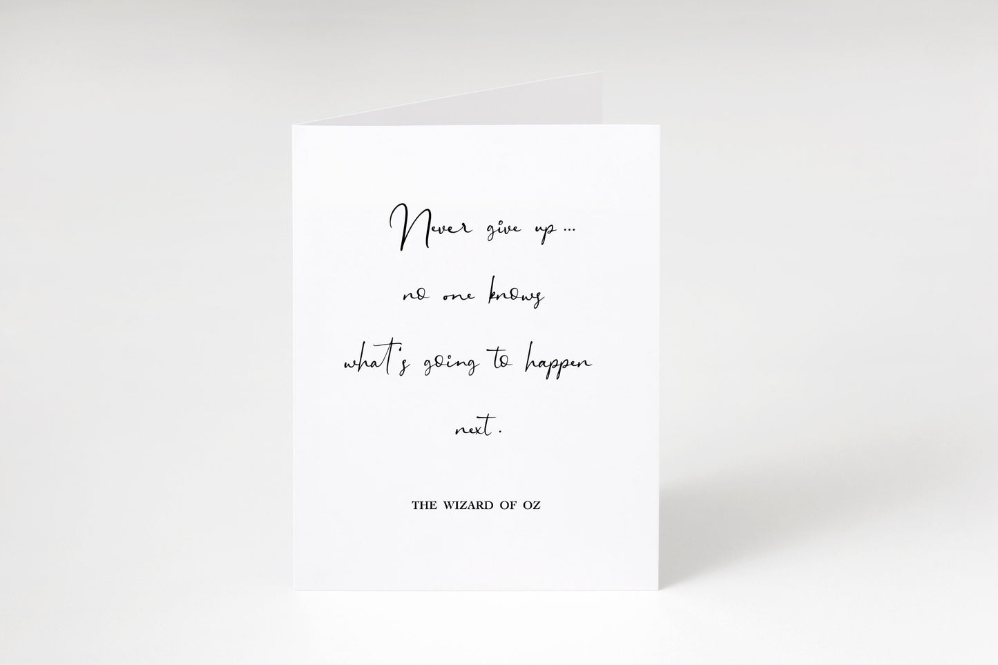 Never give up no one knows what’s going to happen next, Wizard of Oz quote card, Wizard of Oz greeting card,Inspirational quote card,Hopeful