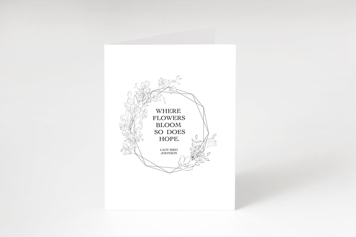 Where flowers bloom so does hope,Lady Bird Johnson quote,Floral greeting card,Encouragement card,Thinking of you,Just because,Here for you