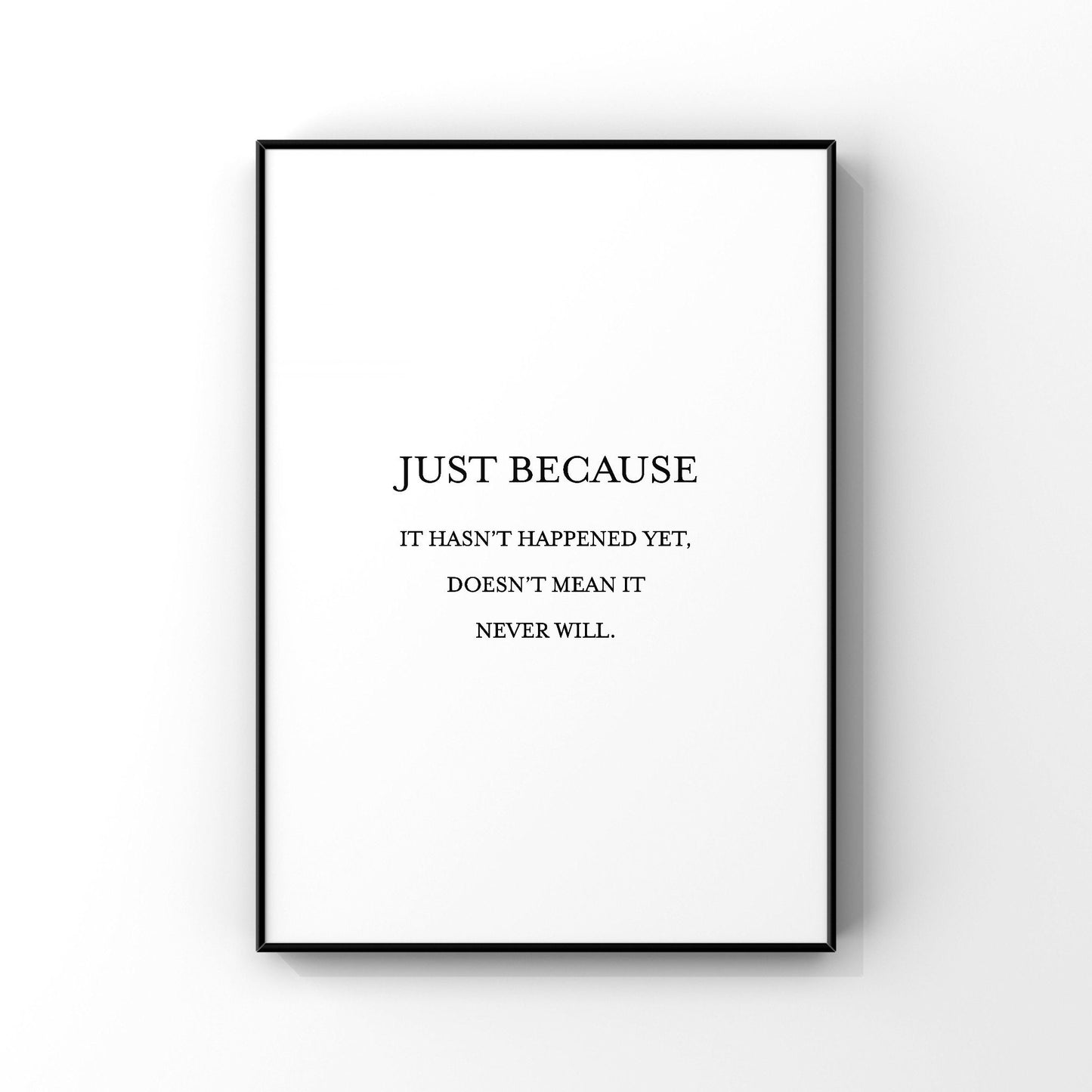 Just Because Gift, Inspirational Quote, Black and White Art Print, Minimalist Wall Art, Motivational Sayings