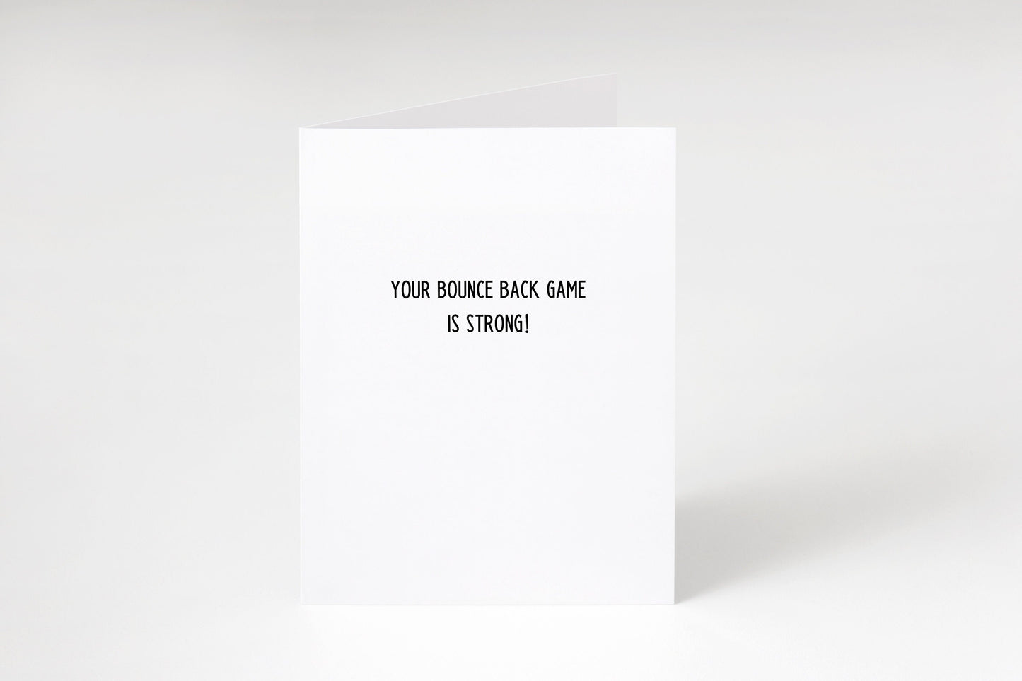 Your bounce back game is strong,Get well soon card,Encouraging card,Breakup card,Card for friend,Card for athlete,Just because card,Inspire